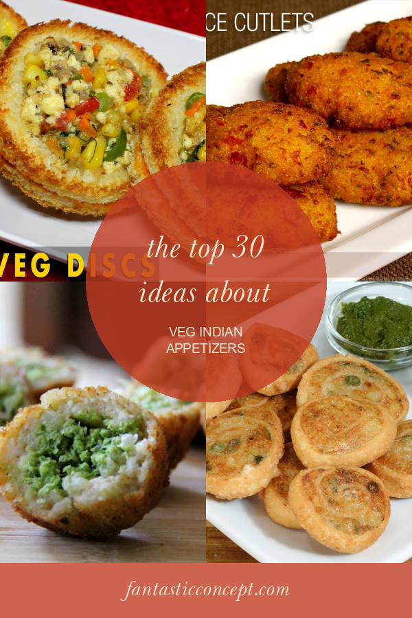 The top 30 Ideas About Veg Indian Appetizers Home, Family, Style and